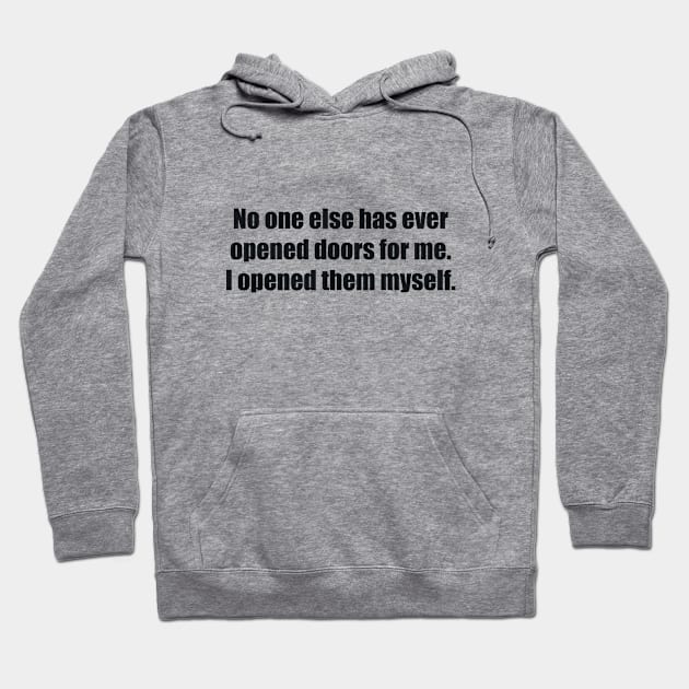 No one else has ever opened doors for me. I opened them myself Hoodie by BL4CK&WH1TE 